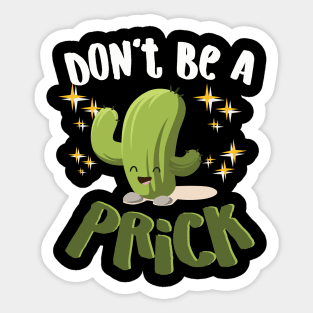 Don't Be A Prick Sticker